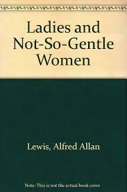 Ladies and Not So Gentle Women
