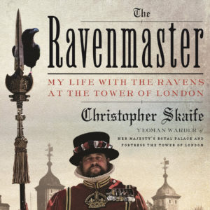 The Ravenmaster; My Life with the Ravens at the Tower of London by Christopher Skaife Reviewed by Connie Nordhielm Wooldridge