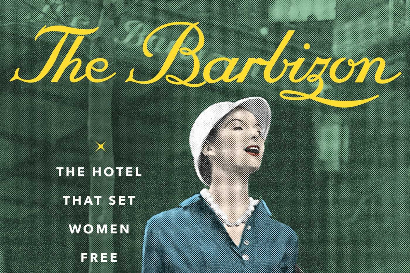 The Barbizon; The Hotel That Set Women Free by Paulina Bren Reviewed by Connie Nordhielm Wooldridge