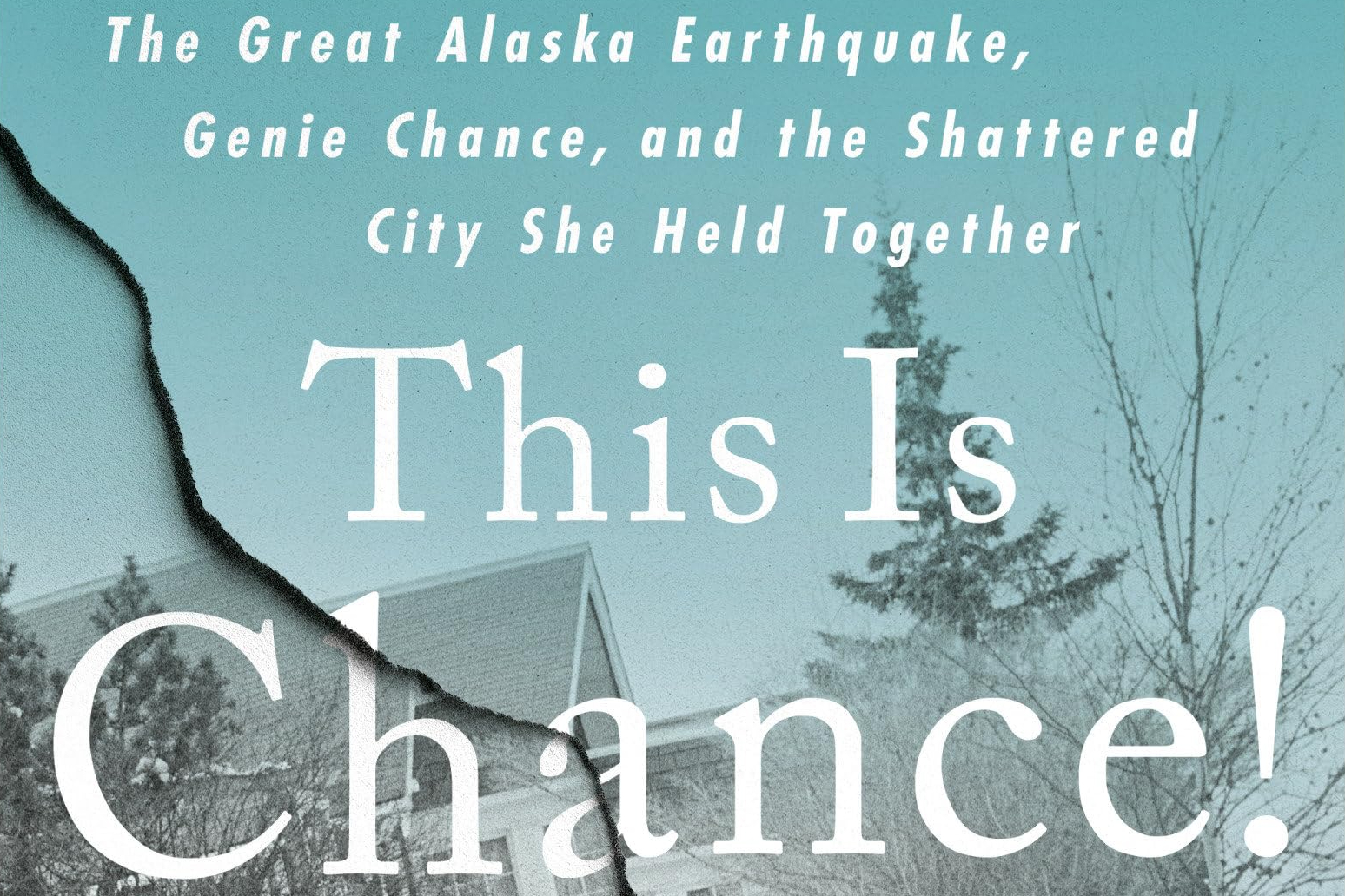 This Is the Chance!; The Great Alaska Earthquake, Genie Chance, and the Shattered City She Held Together by Jon Mooallem Reviewed by Connie Nordhielm Wooldridge…